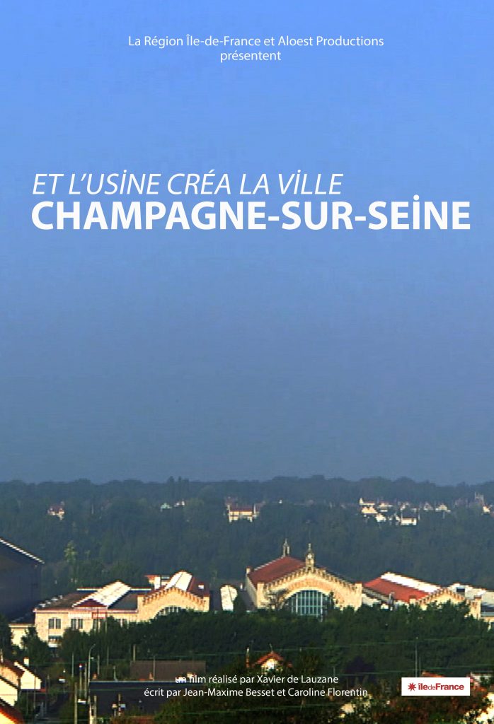 Et l'usine créa la ville, Champagne sur Seine. Un film de Xavier de Lauzanne - affiche Documentaire Ile de France